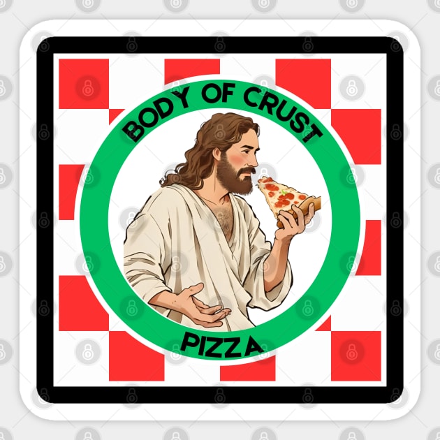Body of Crust Pizza Sticker by Low Life Shirts